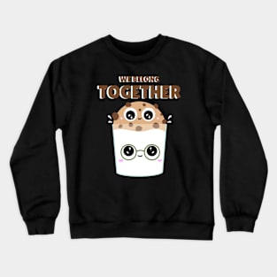 Cute We Belong Together - Milk & Cookies Crewneck Sweatshirt